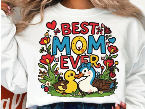 Best Mom Ever Duck Illustration Graphics
