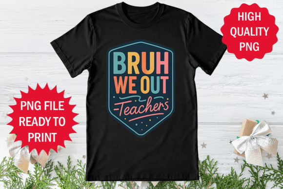 Bruh We out Teacher Day Design Shirt Png