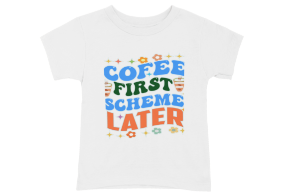 COFFEE FIRST SCHEME LATER: Graphics & T-Shirt Designs