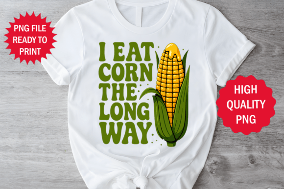I Eat Corn the Long Way Funny Corn Bbq