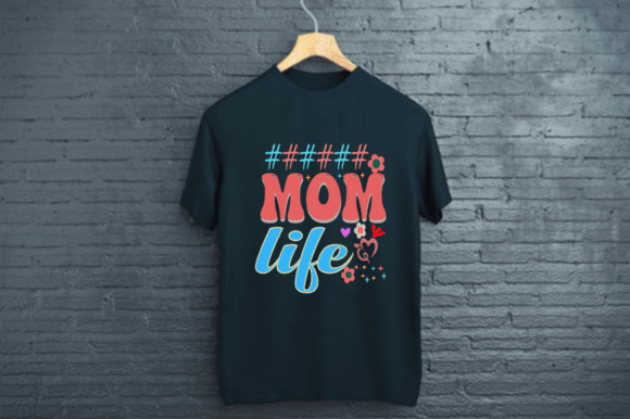 MOM LIFE - MOTHERS DAY T SHIRT DESIGN