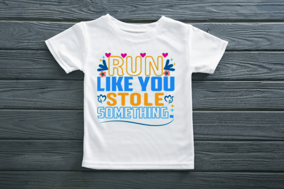 RUN LIKE YOU STOLE SOMETHING - Graphics & Print Templates